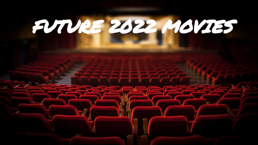 Upcoming 2022 Movies You Should Be Exited For