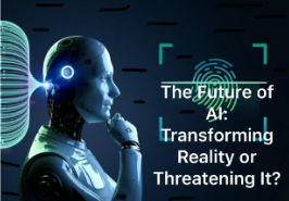 The Future of AI: Transforming Reality or Threatening It?